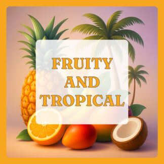 Fruity and Tropical