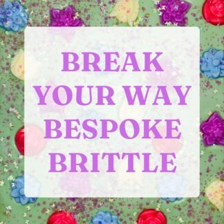 Break Your Way Bespoke Brittle